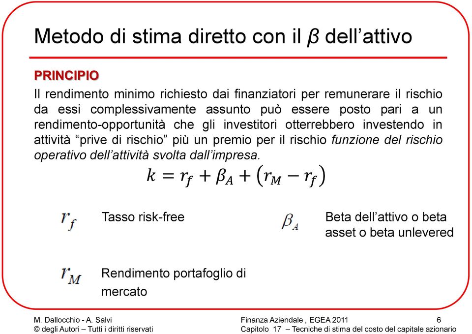 otterrebbero investendo in attività prive di rischio più un premio per il rischio funzione del rischio operativo dell