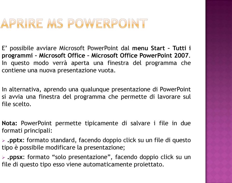 In alternativa, aprendo una qualunque presentazione di PowerPoint si avvia una finestra del programma che permette di lavorare sul file scelto.