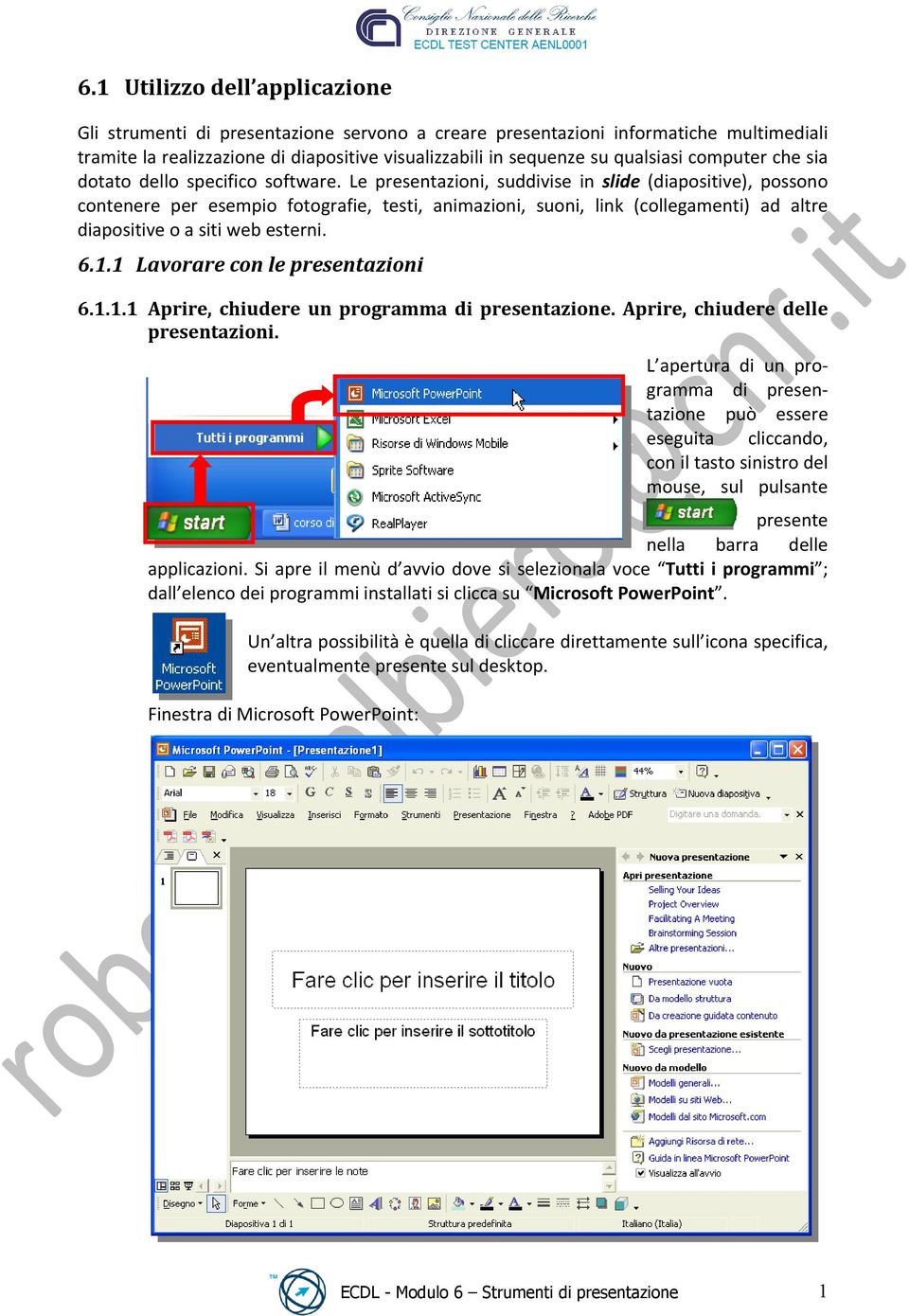 Le presentazioni, suddivise in slide (diapositive), possono contenere per esempio fotografie, testi, animazioni, suoni, link (collegamenti) ad altre diapositive o a siti web esterni. 6.1.