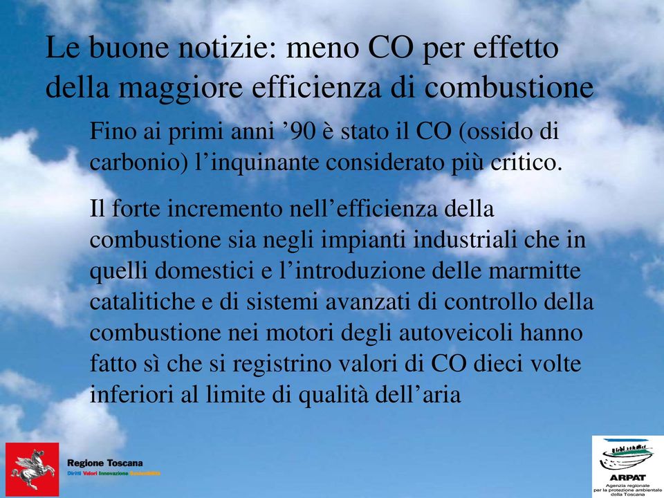 Il forte incremento nell efficienza della combustione sia negli impianti industriali che in quelli domestici e l introduzione