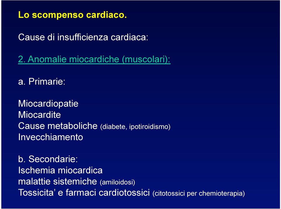Primarie: Miocardiopatie Miocardite Cause metaboliche (diabete, ipotiroidismo)