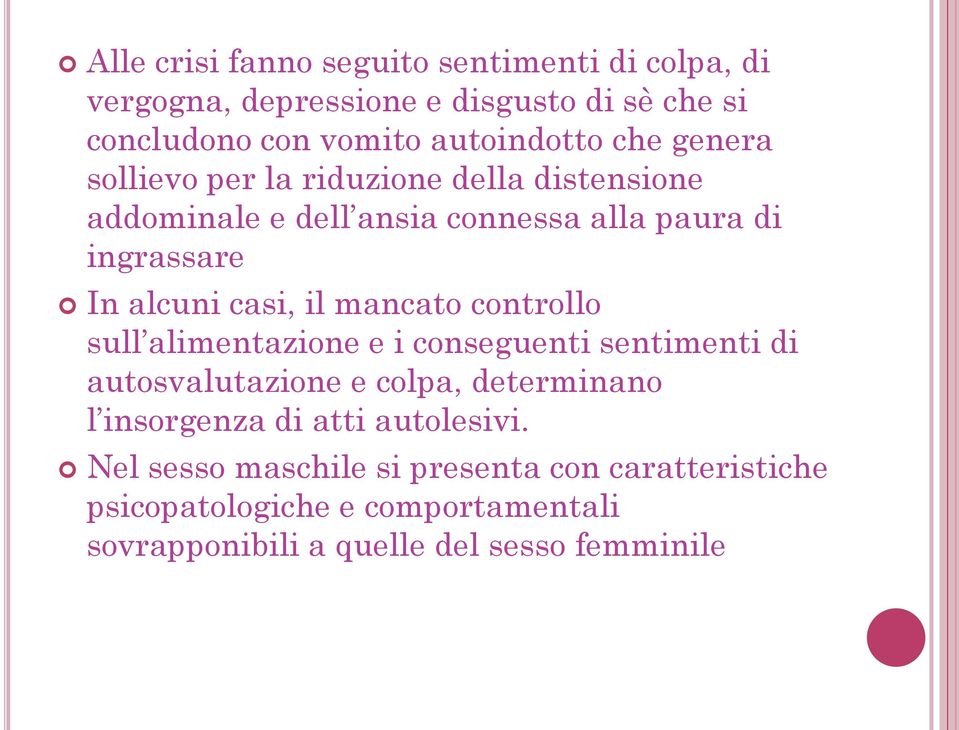 mancato controllo sull alimentazione e i conseguenti sentimenti di autosvalutazione e colpa, determinano l insorgenza di atti