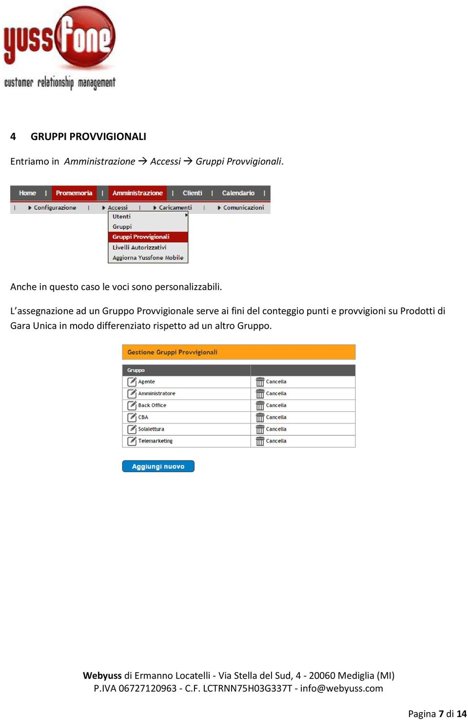 L assegnazione ad un Gruppo Provvigionale serve ai fini del conteggio punti e