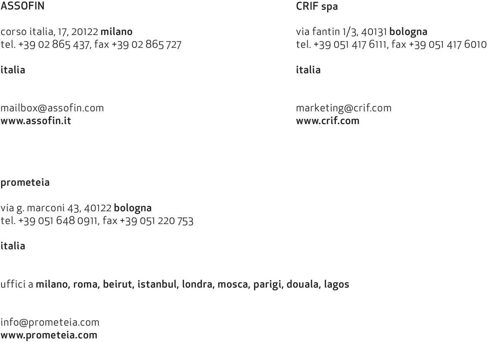 +39 051 417 6111, fax +39 051 417 6010 italia mailbox@assofin.com www.assofin.it marketing@crif.