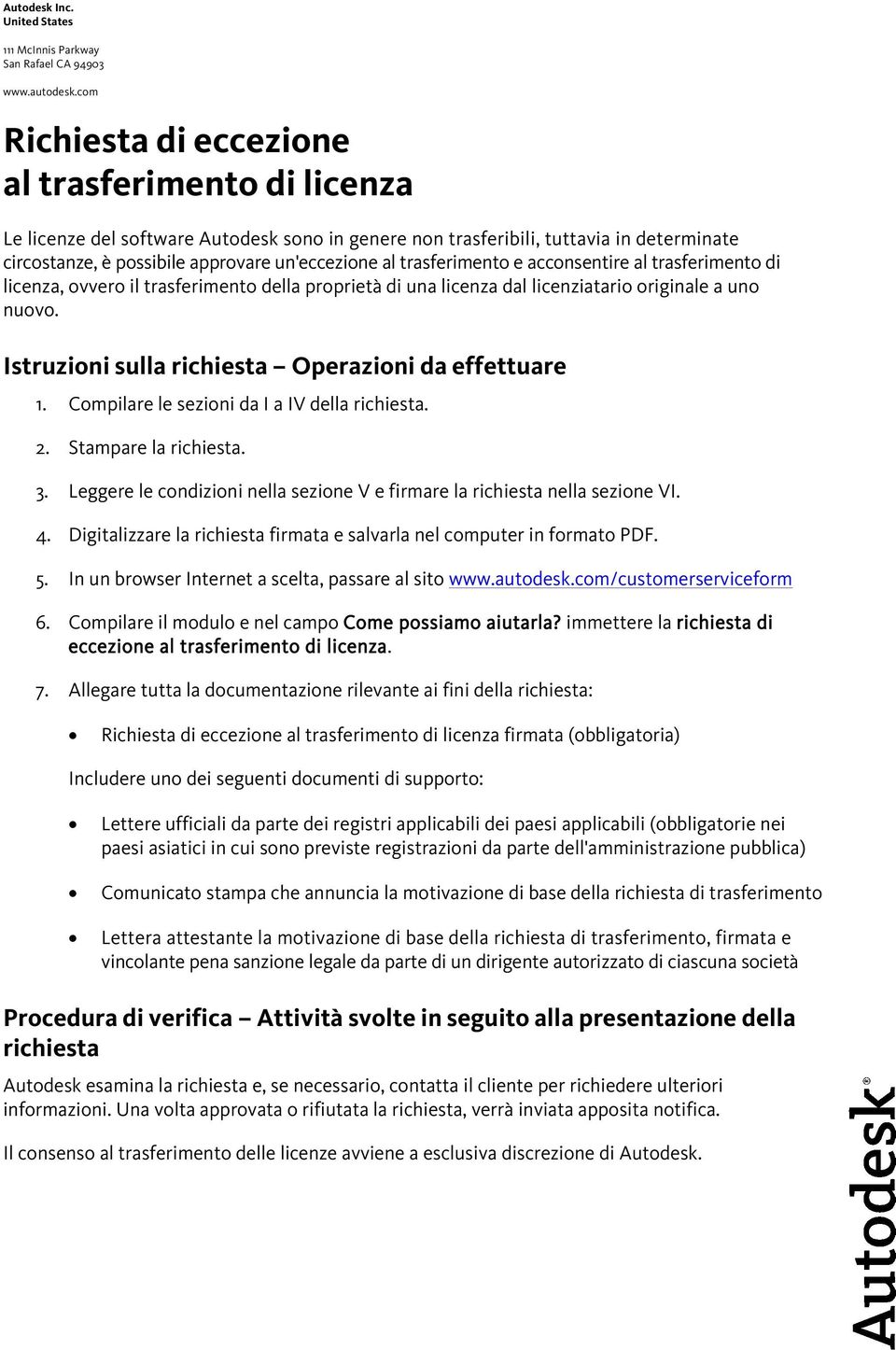 trasferimento e acconsentire al trasferimento di licenza, ovvero il trasferimento della proprietà di una licenza dal licenziatario originale a uno nuovo.