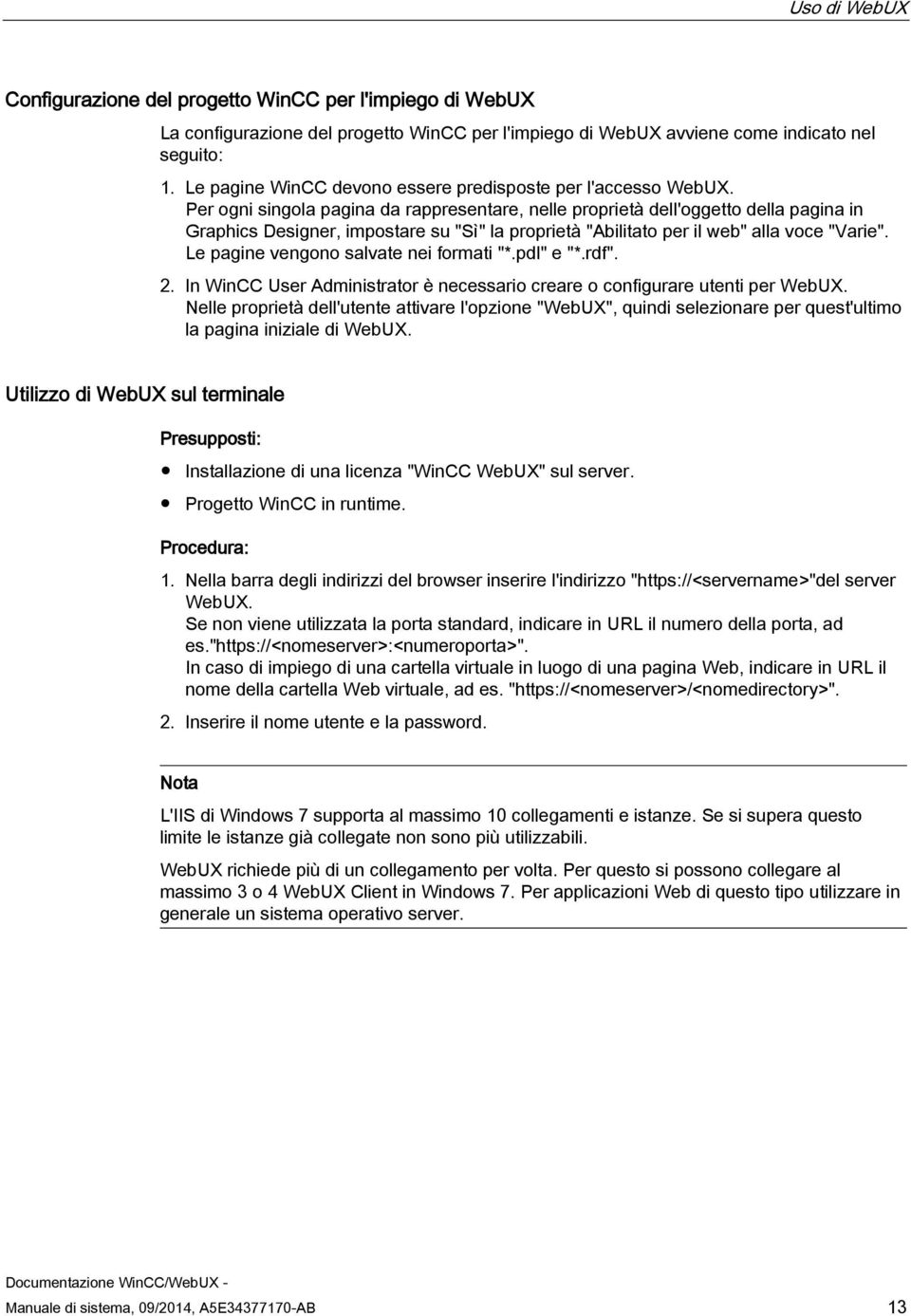 Per ogni singola pagina da rappresentare, nelle proprietà dell'oggetto della pagina in Graphics Designer, impostare su "Sì" la proprietà "Abilitato per il web" alla voce "Varie".