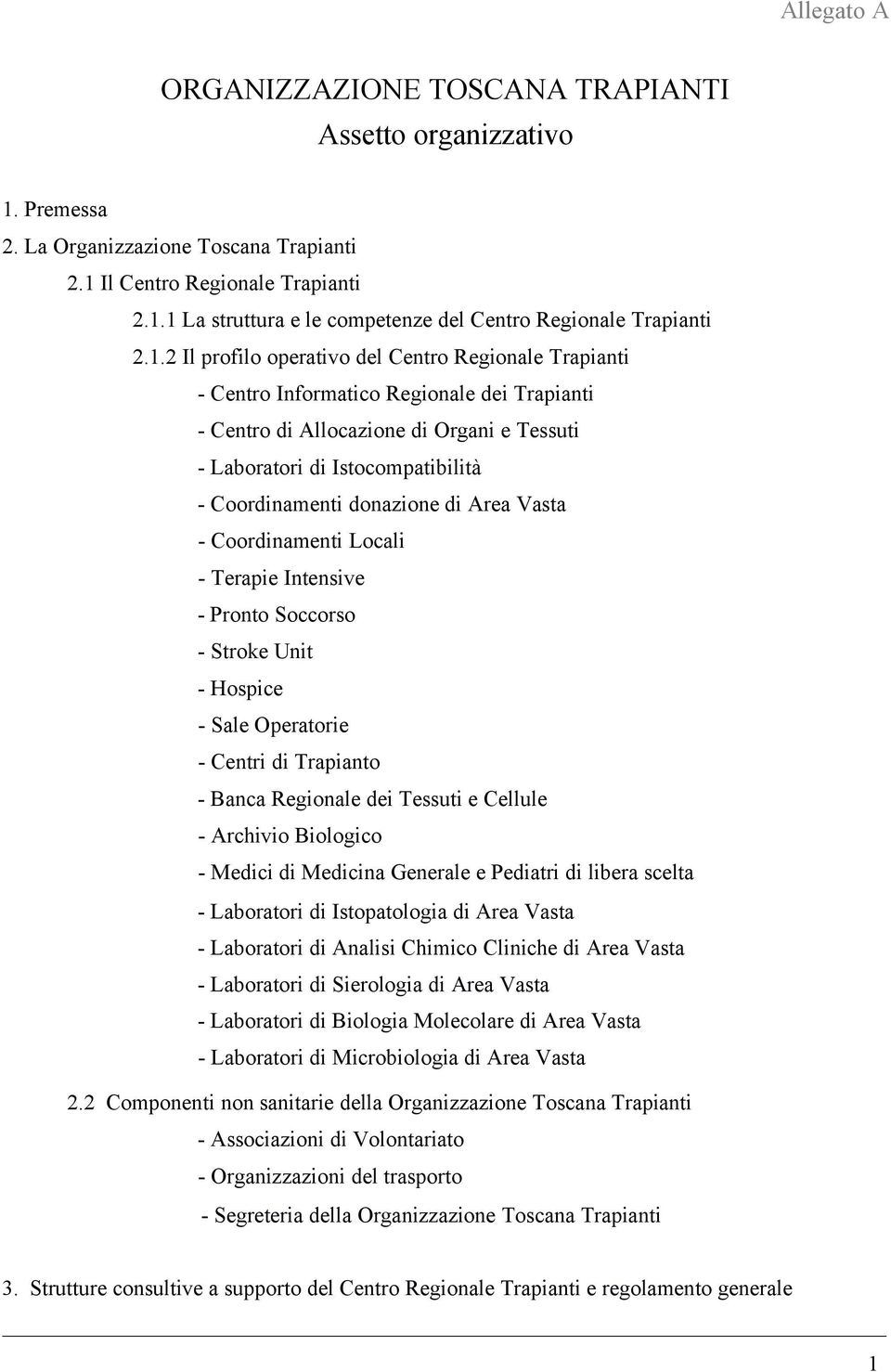 donazione di Area Vasta - Coordinamenti Locali - Terapie Intensive - Pronto Soccorso - Stroke Unit - Hospice - Sale Operatorie - Centri di Trapianto - Banca Regionale dei Tessuti e Cellule - Archivio