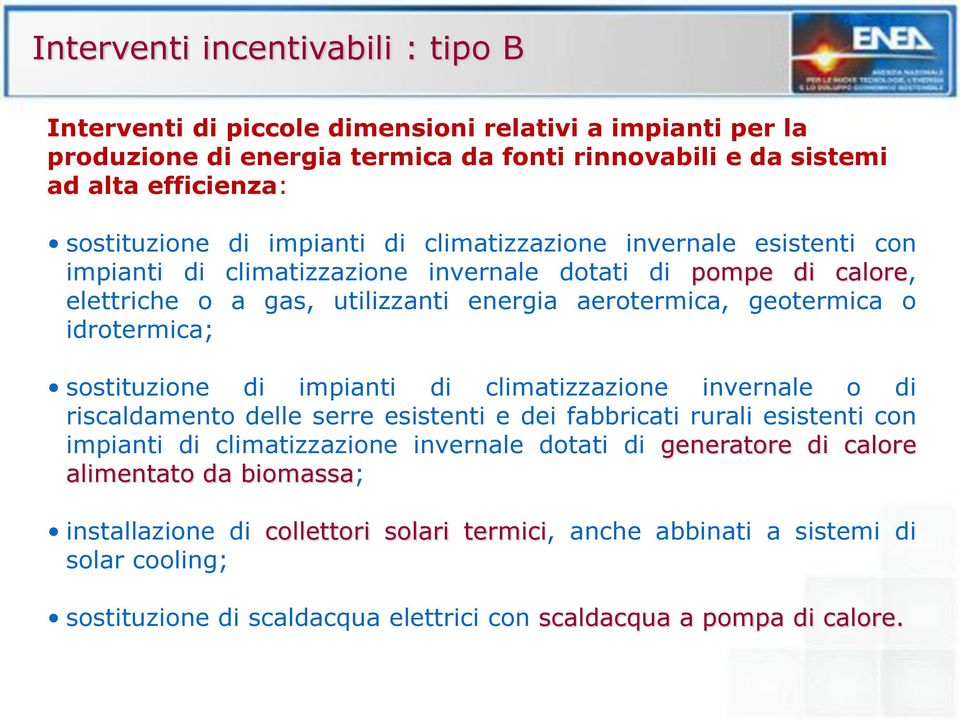 idrotermica; sostituzione di impianti di climatizzazione invernale o di riscaldamento delle serre esistenti e dei fabbricati rurali esistenti con impianti di climatizzazione invernale dotati di