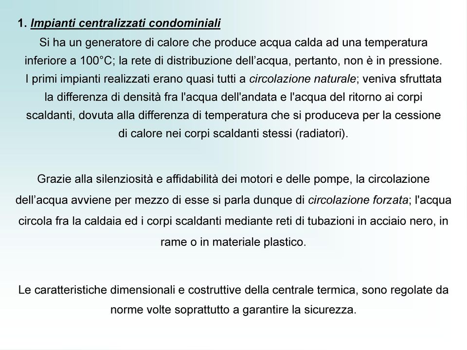 differenza di temperatura che si produceva per la cessione di calore nei corpi scaldanti stessi (radiatori).