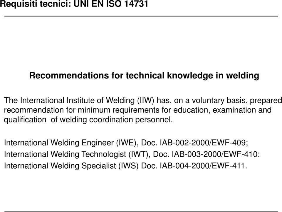 qualification of welding coordination personnel. International Welding Engineer (IWE), Doc.