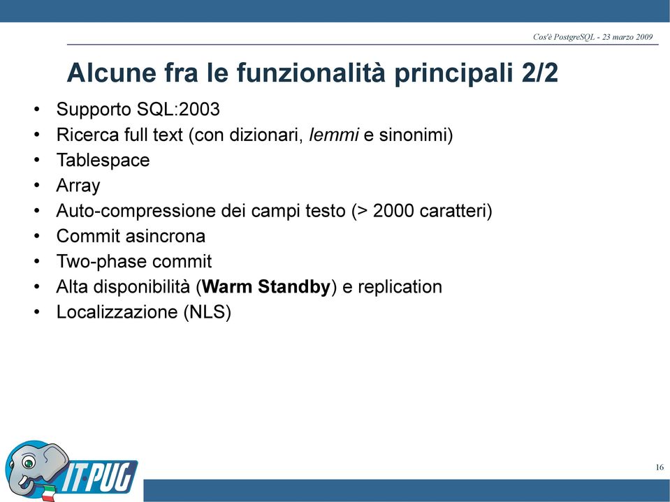 testo (> 2000 caratteri) Commit asincrona Two-phase commit Alta disponibilità