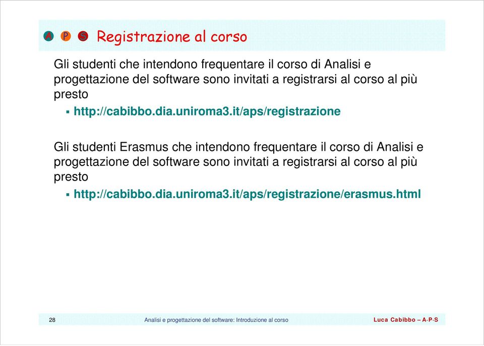 it/aps/registrazione Gli studenti Erasmus che intendono frequentare il corso di Analisi e progettazione