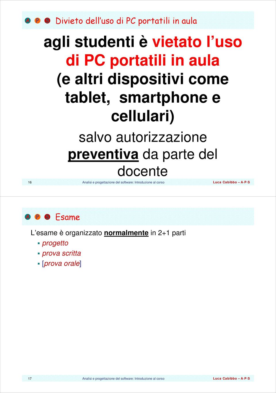 cellulari) salvo autorizzazione preventiva da parte del docente Esame L