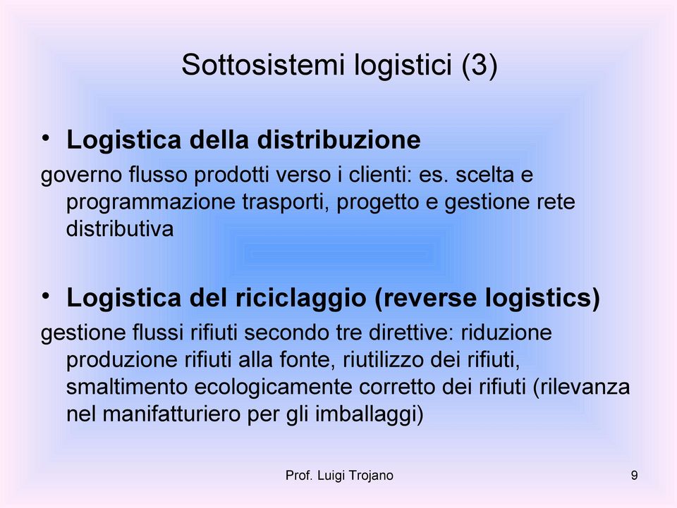 logistics) gestione flussi rifiuti secondo tre direttive: riduzione produzione rifiuti alla fonte, riutilizzo