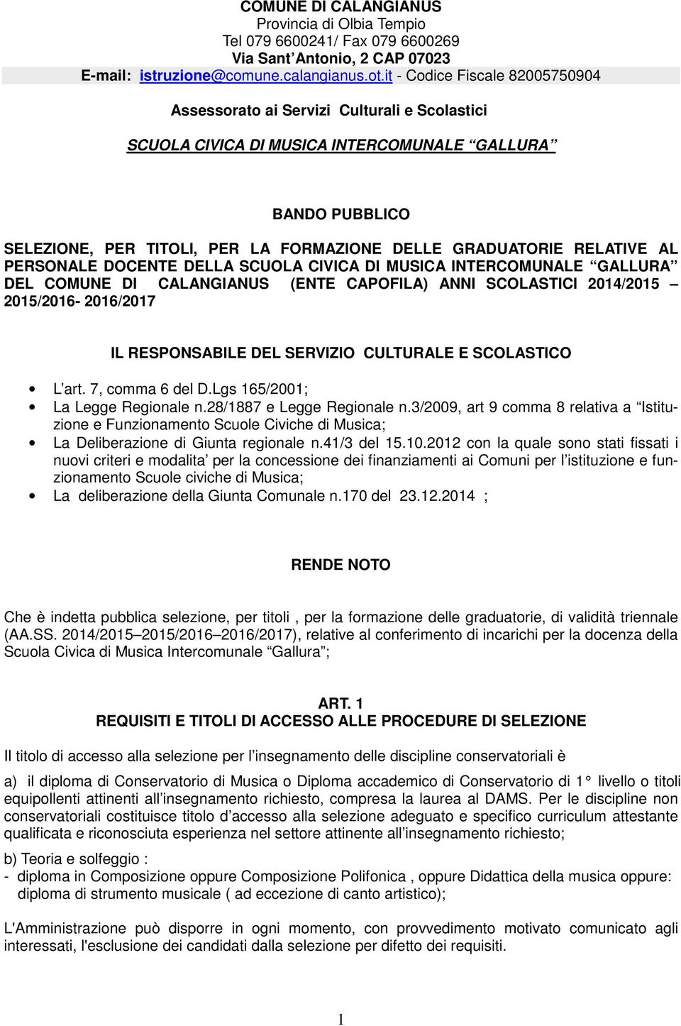 RELATIVE AL PERSONALE DOCENTE DELLA SCUOLA CIVICA DI MUSICA INTERCOMUNALE GALLURA DEL COMUNE DI CALANGIANUS (ENTE CAPOFILA) ANNI SCOLASTICI 2014/2015 2015/2016-2016/2017 IL RESPONSABILE DEL SERVIZIO