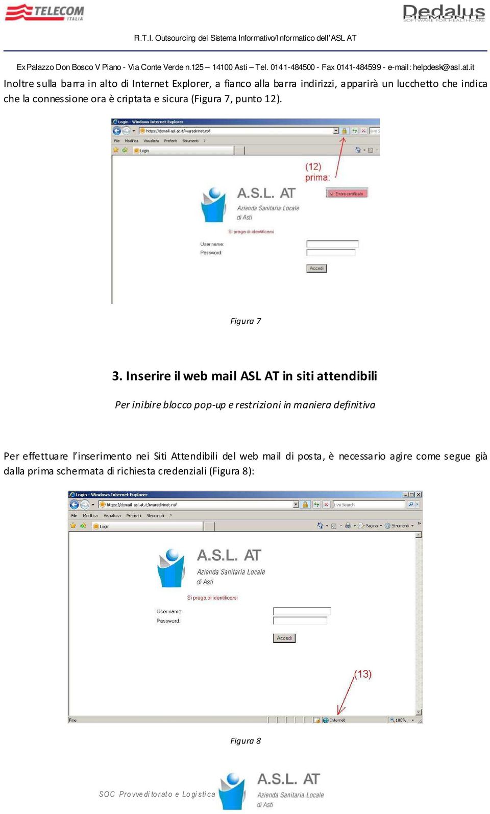 Inserire il web mail ASL AT in siti attendibili Per inibire blocco pop-up e restrizioni in maniera definitiva Per