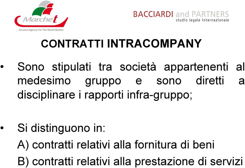 infra-gruppo; Si distinguono in: A) contratti relativi alla