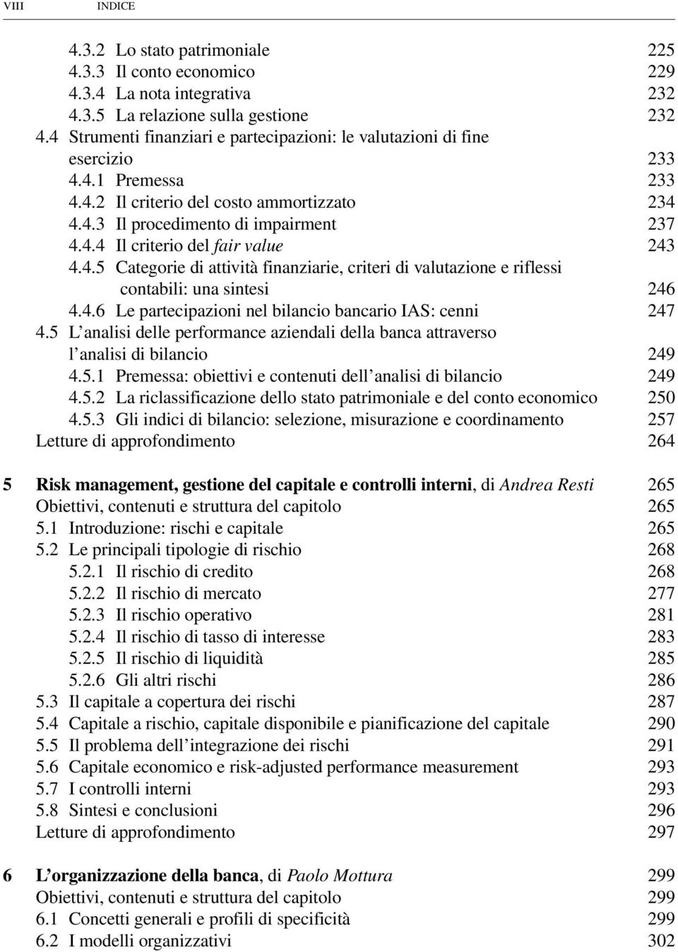 4.5 Categorie di attività finanziarie, criteri di valutazione e riflessi contabili: una sintesi 4.4.6 Le partecipazioni nel bilancio bancario IAS: cenni 4.