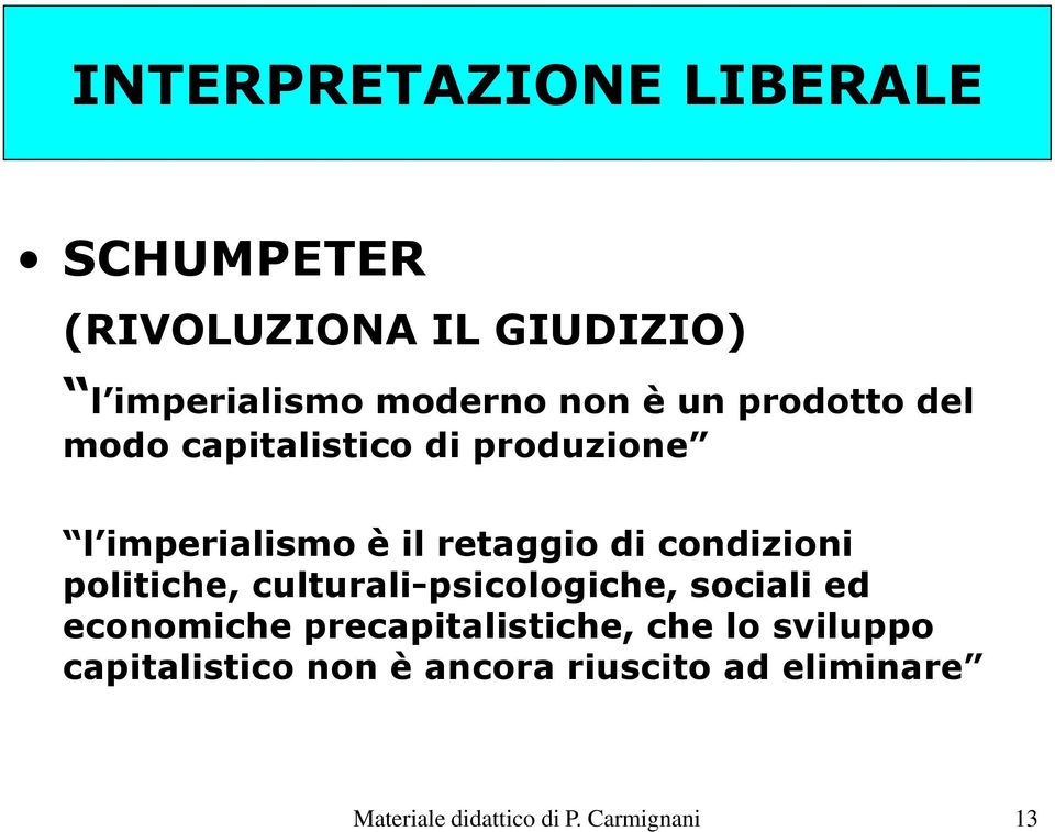 condizioni politiche, culturali-psicologiche, sociali ed economiche precapitalistiche, che