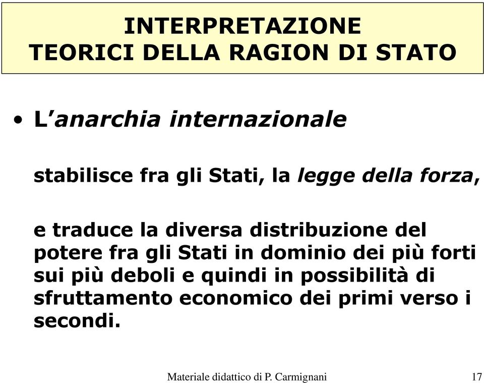 fra gli Stati in dominio dei più forti sui più deboli e quindi in possibilità di