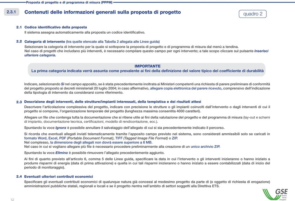 Categoria di intervento (tra quelle elencate alla Tabella 2 allegata alle Linee guida) Selezionare la categoria di intervento per la quale si sottopone la proposta di progetto e di programma di