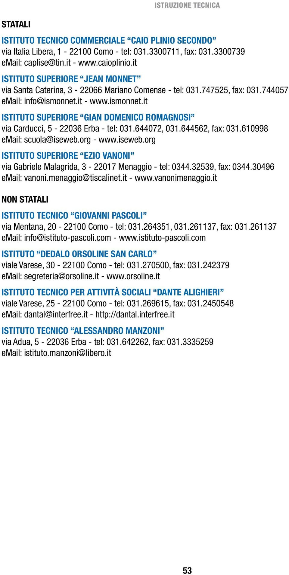 it - www.ismonnet.it ISTITUTO SUPERIORE GIAN DOMENICO ROMAGNOSI via Carducci, 5-22036 Erba - tel: 031.644072, 031.644562, fax: 031.610998 email: scuola@iseweb.