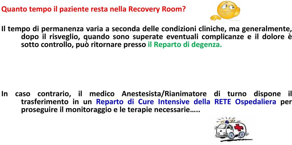 superate eventuali complicanze e il dolore è sotto controllo, può ritornare presso il Reparto di degenza.