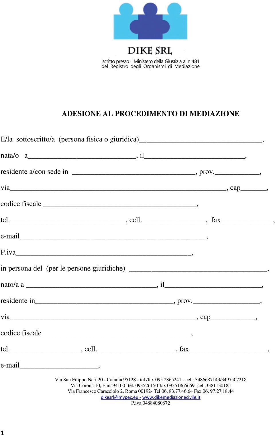 , via, cap, codice fiscale, tel., cell., fax, e-mail, Via San Filippo Neri 20 - Catania 95128 - tel./fax 095 2865241 - cell.