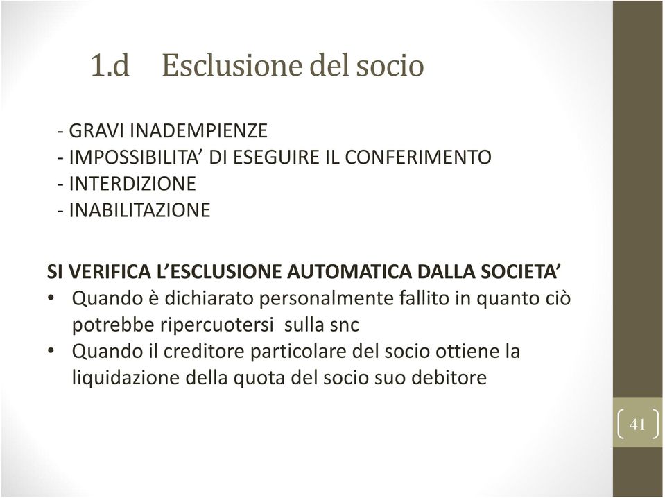 dichiarato personalmente fallito in quanto ciò potrebbe ripercuotersi sulla snc Quando il