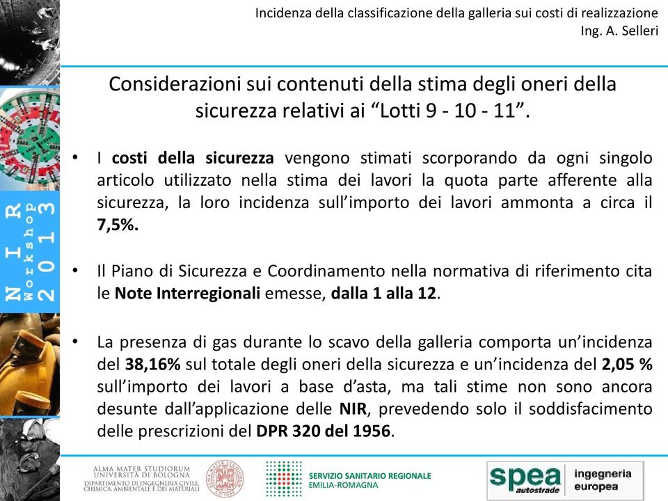 lavori ammonta a circa il 7,5%. Il Piano di Sicurezza e Coordinamento nella normativa di riferimento cita le Note Interregionali emesse, dalla 1 alla 12.