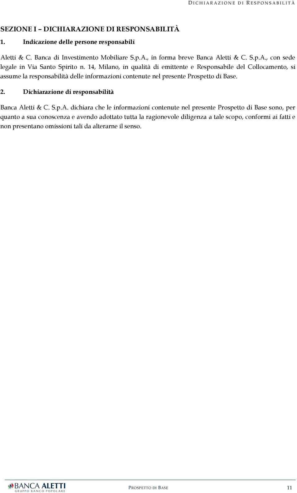 14, Milano, in qualità di emittente e Responsabile del Collocamento, si assume la responsabilità delle informazioni contenute nel presente Prospetto di Base. 2.