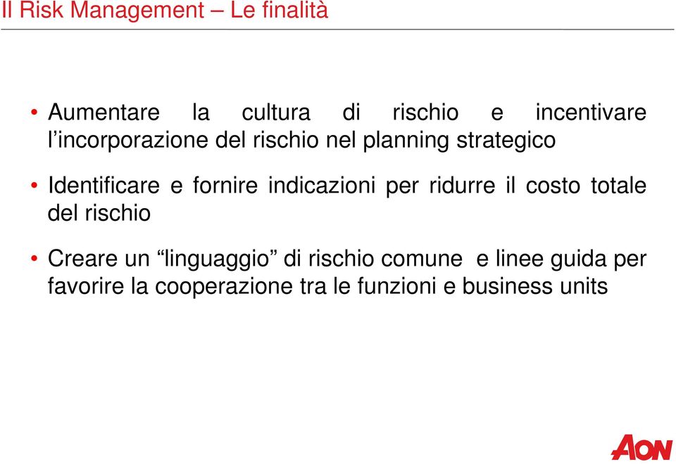 indicazioni per ridurre il costo totale del rischio Creare un linguaggio di