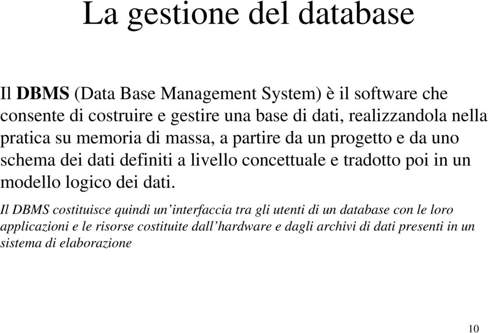 concettuale e tradotto poi in un modello logico dei dati.