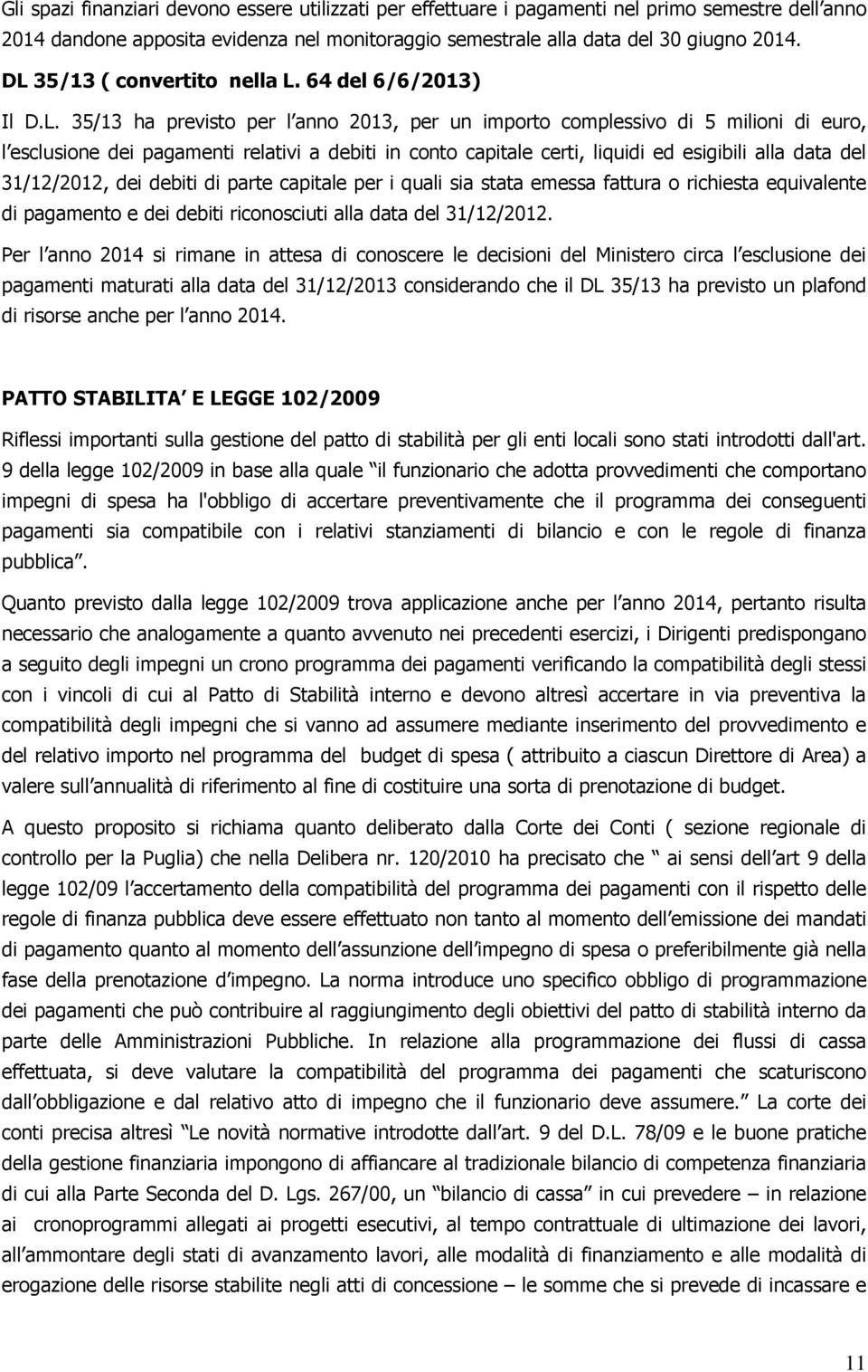 capitale certi, liquidi ed esigibili alla data del 31/12/2012, dei debiti di parte capitale per i quali sia stata emessa fattura o richiesta equivalente di pagamento e dei debiti riconosciuti alla