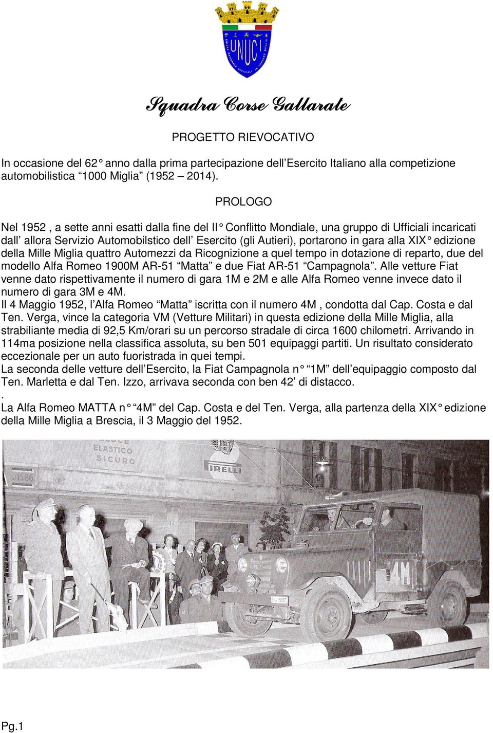 XIX edizione della Mille Miglia quattro Automezzi da Ricognizione a quel tempo in dotazione di reparto, due del modello Alfa Romeo 1900M AR-51 Matta e due Fiat AR-51 Campagnola.