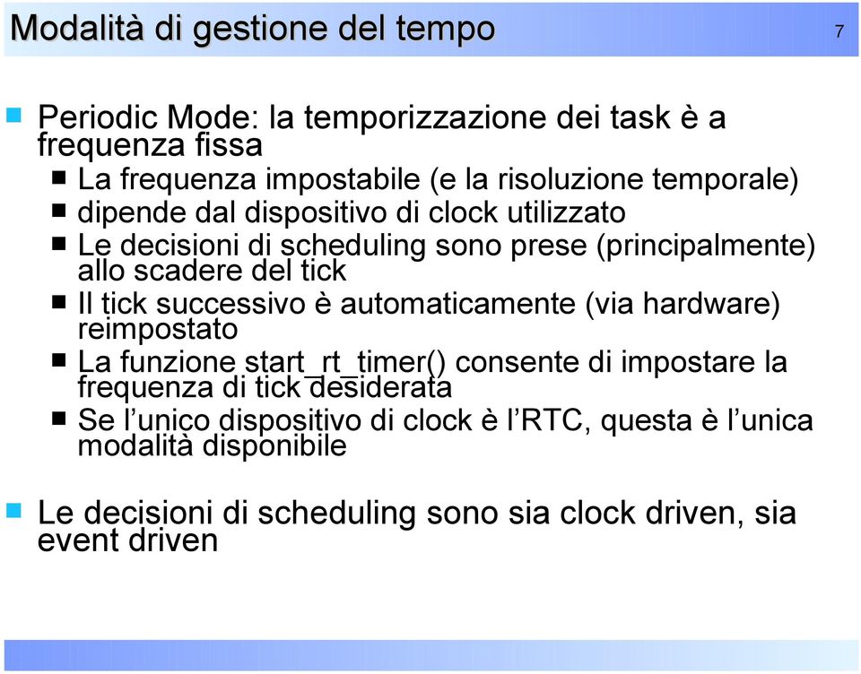 successivo è automaticamente (via hardware) reimpostato La funzione start_rt_timer() consente di impostare la frequenza di tick desiderata