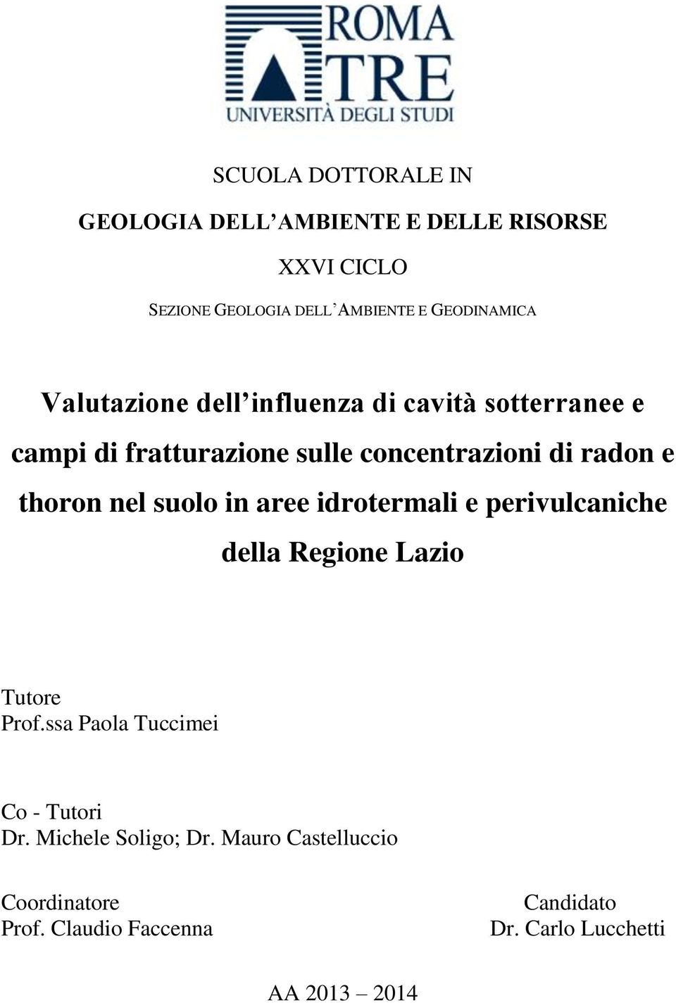 nel suolo in aree idrotermali e perivulcaniche della Regione Lazio Tutore Prof.ssa Paola Tuccimei Co - Tutori Dr.