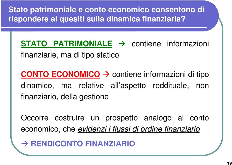 informazioni di tipo dinamico, ma relative all aspetto reddituale, non finanziario, della gestione Occorre