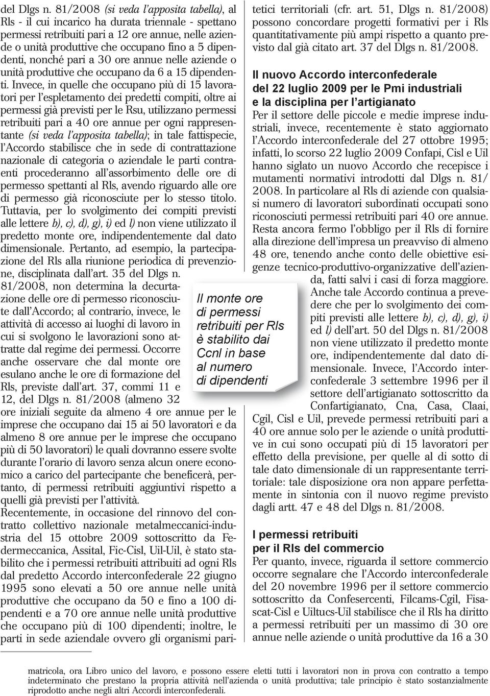 nonché pari a 30 ore annue nelle aziende o unità produttive che occupano da 6 a 15 dipendenti.