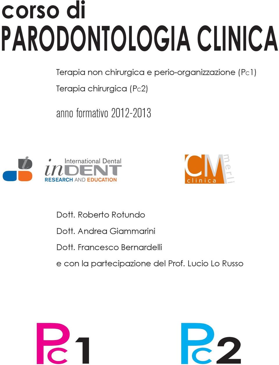 2012-2013 Dott. Roberto Rotundo Dott. Andrea Giammarini Dott.