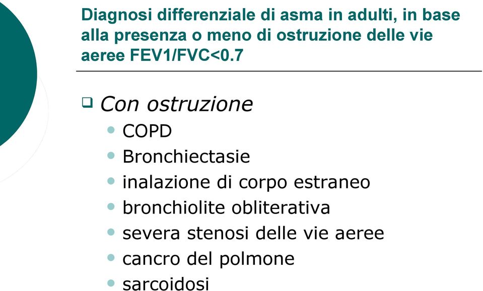 7 Con ostruzione COPD Bronchiectasie inalazione di corpo estraneo