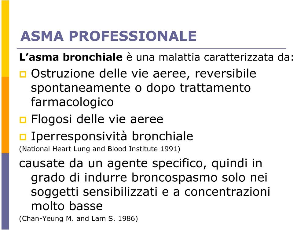 bronchiale (National Heart Lung and Blood Institute 1991) causate da un agente specifico, quindi in grado