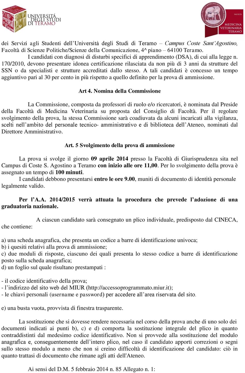 170/2010, devono presentare idonea certificazione rilasciata da non più di 3 anni da strutture del SSN o da specialisti e strutture accreditati dallo stesso.