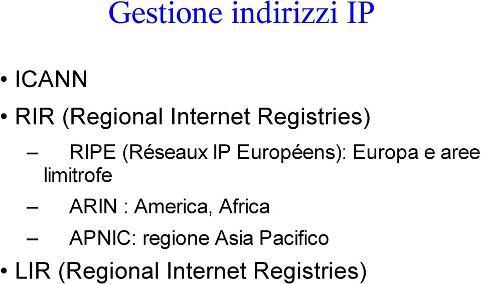 aree limitrofe ARIN : America, Africa APNIC: