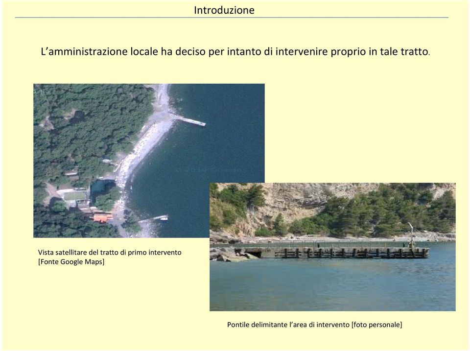 Vista satellitare del tratto di primo intervento [Fonte