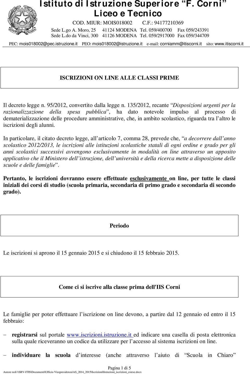 scolastico, riguarda tra l altro le iscrizioni degli alunni.