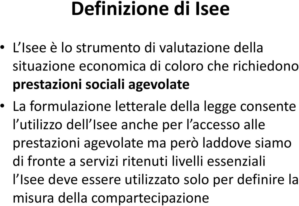 dell Isee anche per l accesso alle prestazioni agevolate ma però laddove siamo di fronte a servizi