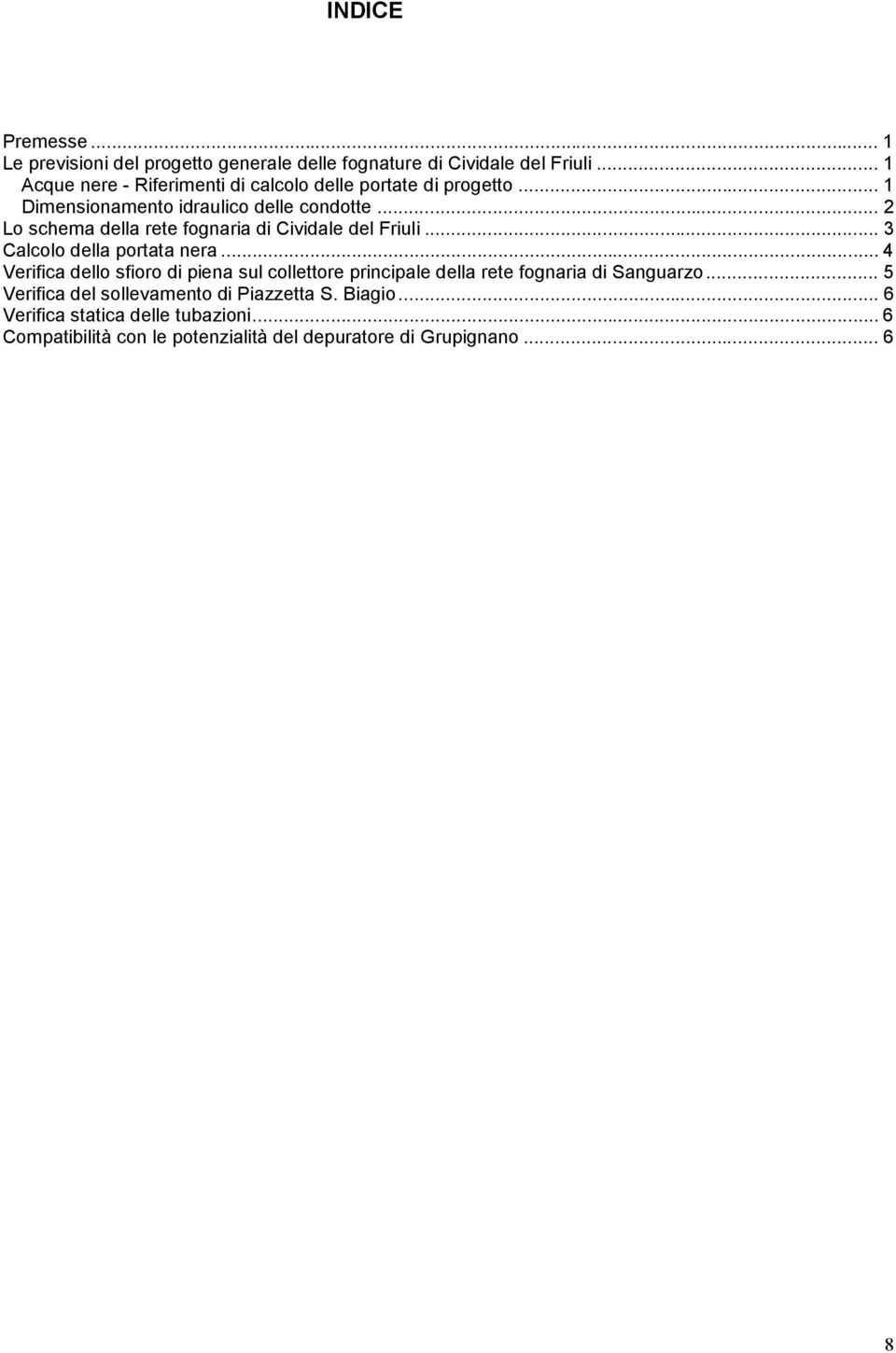 .. 2 Lo schema della rete fognaria di Cividale del Friuli... 3 Calcolo della portata nera.