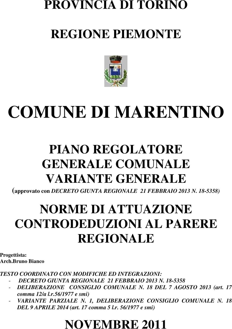 Bruno Bianco TESTO COORDINATO CON MODIFICHE ED INTEGRAZIONI: - DECRETO GIUNTA REGIONALE 21 FEBBRAIO 2013 N.