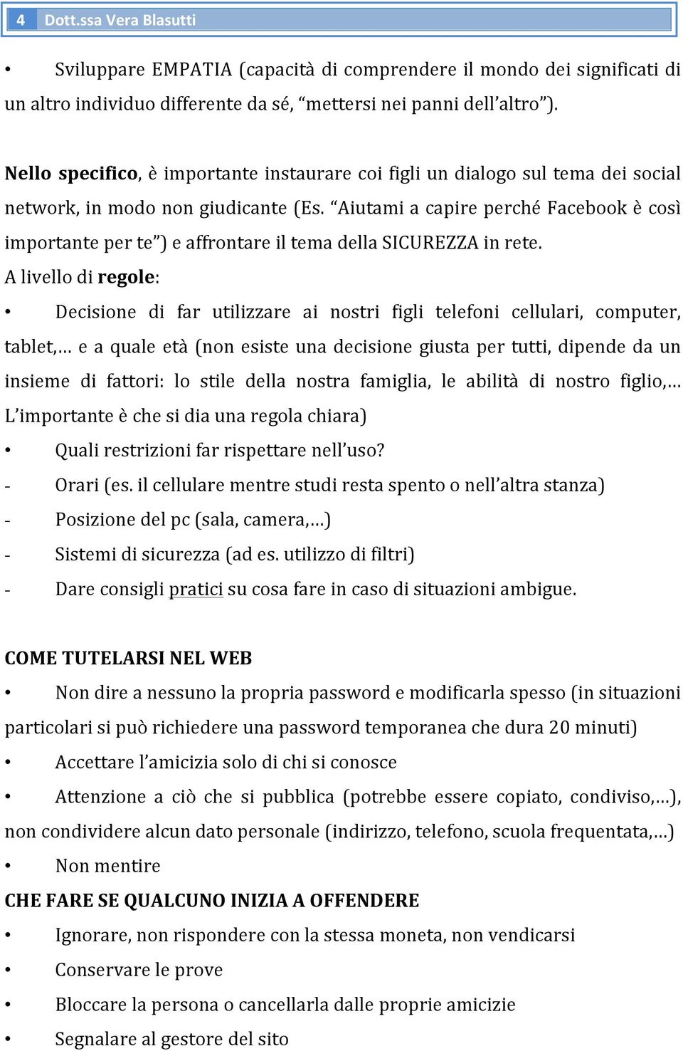 Aiutami a capire perché Facebook è così importante per te ) e affrontare il tema della SICUREZZA in rete.